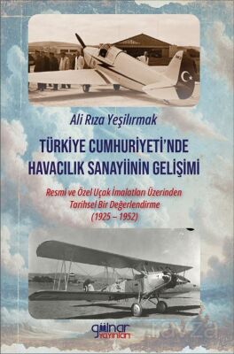 Türkiye Cumhuriyeti'nde Havacılık Sanayiinin Gelişimi: Resmi ve Özel Uçak İmalatları Üzerinden Tarih - 1