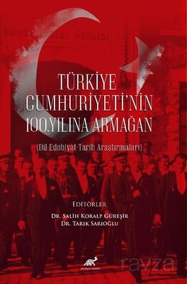 Türkiye Cumhuriyeti'nin 100. Yılına Armağan (Dil-Edebiyat-Tarih Araştırmaları) - 1