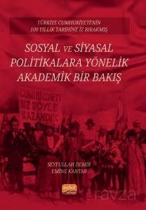 Türkiye Cumhuriyeti'nin 100 Yıllık Tarihine İz Bırakmış Sosyal Ve Siyasal Politikalara Yönelik Akade - 1