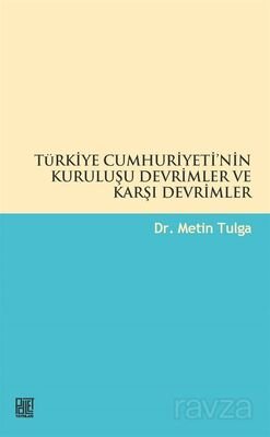 Türkiye Cumhuriyeti'nin Kuruluşu Devrimler ve Karşı Devrimler - 1