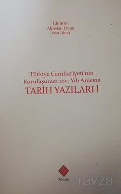Türkiye Cumhuriyeti'nin Kuruluşunun 100. Yılı Anısına Tarih Yazıları 1 - 1