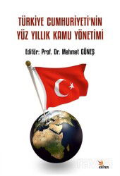 Türkiye Cumhuriyeti'nin Yüz Yıllık Kamu Yönetimi - Kriter Basım Yayın Dağıtım