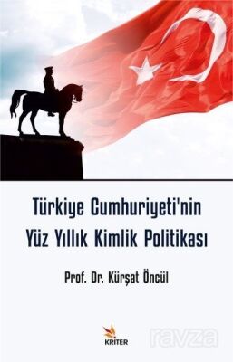 Türkiye Cumhuriyeti'nin Yüz Yıllık Kimlik Politikası - 1