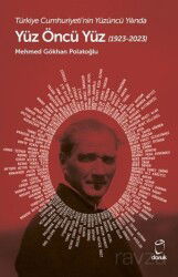Türkiye Cumhuriyeti'nin Yüzüncü Yılında Kalkınma Yolunda Yüz Öncü Adım (1923-2023) - Doruk Yayınları
