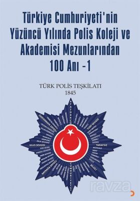 Türkiye Cumhuriyetinin Yüzüncü Yılında Polis Koleji ve Akademisi Mezunlarından Yüz Anı-1 - 1