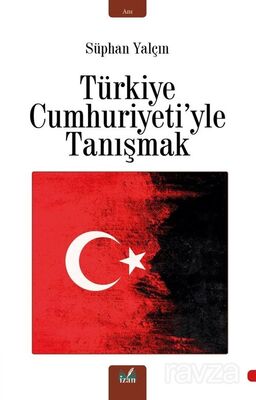 Türkiye Cumhuriyetiyle Tanışmak - 1