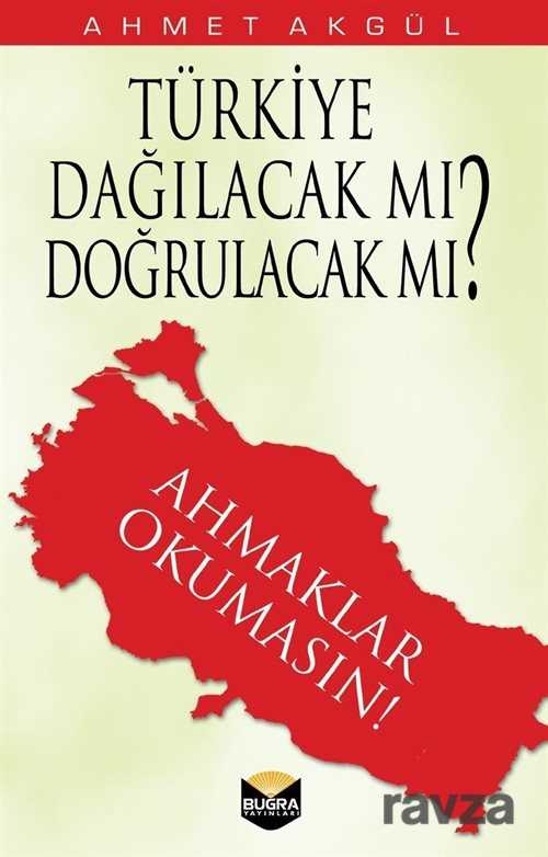 Türkiye Dağılacak mı, Doğrulacak mı? - Buğra Yayınları