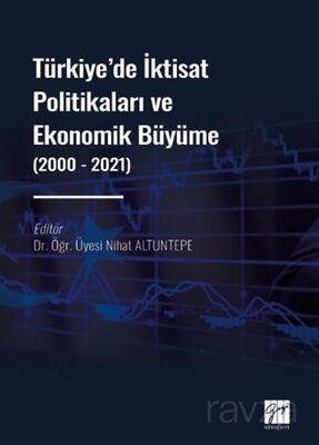 Türkiye' de İktisat Politikaları ve Ekonomik Büyüme (2000 - 2021) - 1