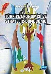 Türkiye Ekonomisi ve Stratejik Dönüşümü - 1