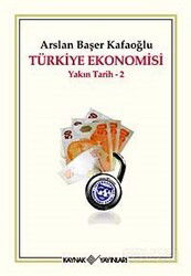 Türkiye Ekonomisi / Yakın Tarih - 2 - Kaynak Yayınları