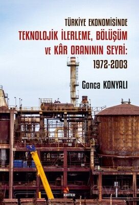 Türkiye Ekonomisinde Teknolojik İlerleme, Bölüşüm ve Kar Oraninin Seyri: 1972-2003 - 1