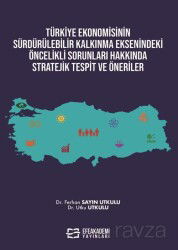 Türkiye Ekonomisinin Sürdürülebilir Kalkınma Eksenindeki Öncelikli Sorunları Hakkında Stratejik Tesp - Efe Akademi Yayınları