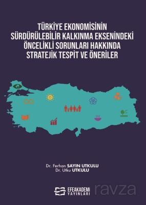 Türkiye Ekonomisinin Sürdürülebilir Kalkınma Eksenindeki Öncelikli Sorunları Hakkında Stratejik Tesp - 1