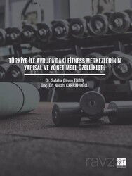Türkiye ile Avrupa'daki Fitness Merkezlerinin Yapısal ve Yönetimsel Özellikleri - Gazi Kitabevi
