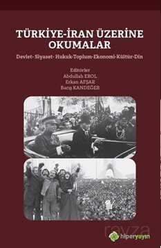 Türkiye-İran Üzerine Okumalar Devlet-Siyaset-Hukuk-Toplum-Ekonomi-Kültür-Din - Hiper Yayın