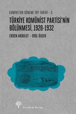 Türkiye Komünist Partisi'nin Bölünmesi 1928-1932 / Komintern Dönemi TKP Tarihi 3 - 1