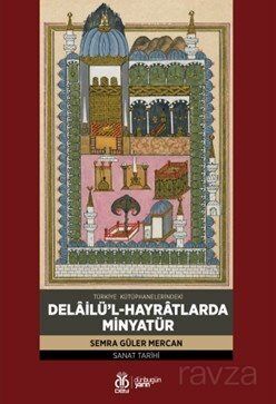 Türkiye Kütüphanelerindeki Delailü'l-Hayratlarda Minyatür - 1