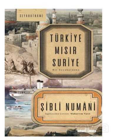 Türkiye Mısır Suriye / Bir Seyahatname - Timaş Yayınları