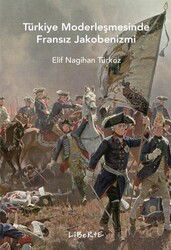 Türkiye Modernleşmesinde Fransız Jakobenizmi - Liberte Yayınları