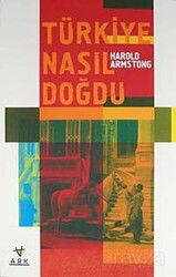 Türkiye Nasıl Doğdu? - Ark Kitapları