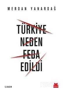 Türkiye Neden Feda Edildi - Kırmızı Kedi Yayınevi