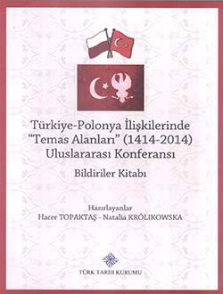 Türkiye-Polonya İlişkilerinde (Temas Alanları) 1414-2014 Uluslararası Konferansı Bildiriler Kitabı - 1