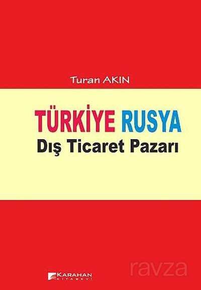 Türkiye Rusya Dış Ticaret Pazarı - 1