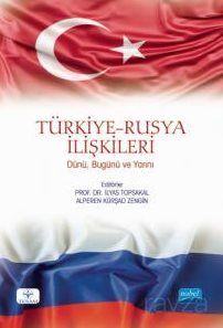 Türkiye-Rusya İlişkileri: Dünü, Bugünü ve Yarını - 1
