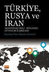 Türkiye, Rusya ve İran Arasındaki İkili-Bölgesel Güvenlik İlişkileri: Kopenhag Okulu Yaklaşımları Ek - Nobel Bilimsel