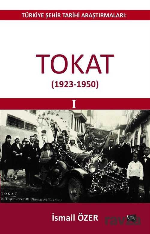 Türkiye Şehir Tarihi Araştırmaları: Tokat (1923-1950) - 1