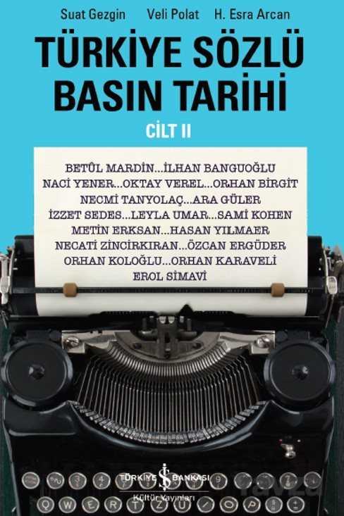 Türkiye Sözlü Basın Tarihi Cilt 2 - İş Bankası Yayınları