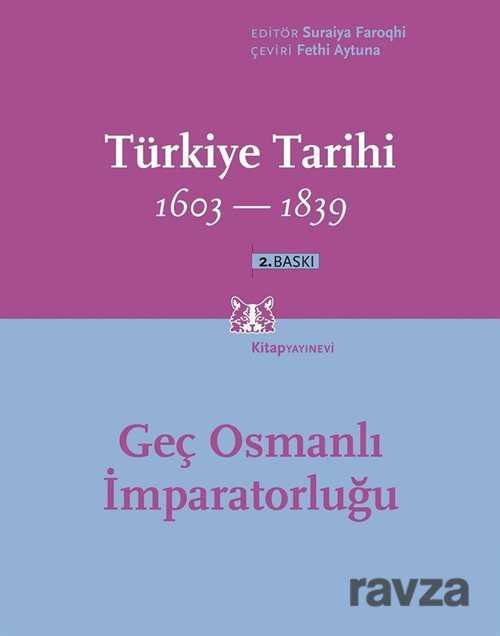 Türkiye Tarihi 1603-1839 Geç Osmanlı İmparatorluğu - 1