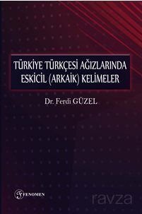 Türkiye Türkçesi Ağızlarında Eskicil (Arkaik) Kelimeler - 1