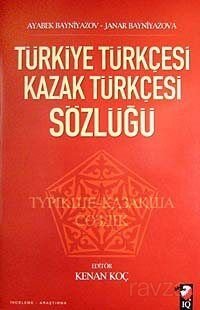 Türkiye Türkçesi Kazak Türkçesi Sözlüğü - 1