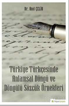 Türkiye Türkçesinde Anlamsal Döngü ve Döngülü Sözcük Örnekleri - 1