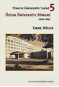 Türkiye Üniversite Tarihi-5 Özerk Üniversite Dönemi (1946-1981) - 1