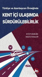 Türkiye ve Azerbaycan Örneğinde Kent İçi Ulaşımda Sürdürülebilirlik - Ati Yayınları