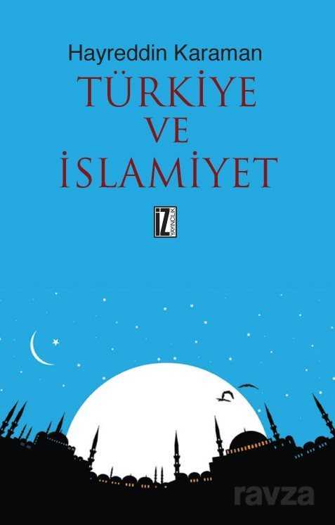 Türkiye ve İslamiyet - İz Yayıncılık