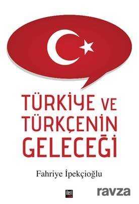 Türkiye ve Türkçenin Geleceği - İleri Yayınları