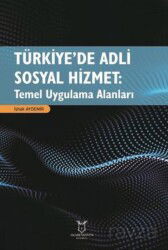 Türkiye'de Adli Sosyal Hizmet: Temel Uygulama Alanları - Akademisyen Kitabevi