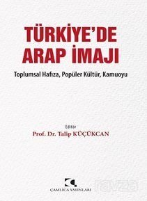 Türkiye'de Arap İmajı Toplumsal Hafıza, Popüler Kültür, Kamuoyu - 1