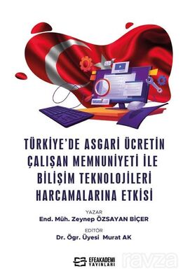 Türkiye'de Asgari Ücretin Çalışan Memnuniyeti ile Bilişim Teknolojileri Harcamalarına Etkisi - 1