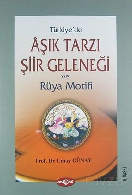 Türkiye'de Aşık Tarzı Şiir Geleneği ve Rüya Motifi - 1