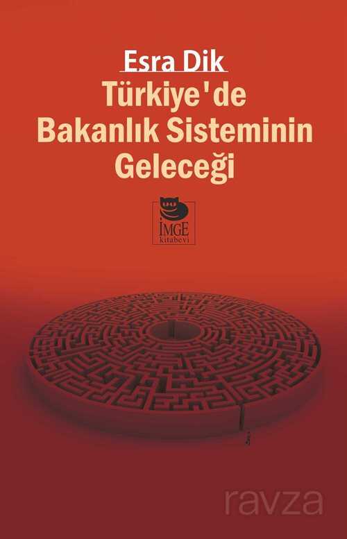 Türkiye'de Bakanlık Sisteminin Geleceği - İmge Kitabevi Yayınları