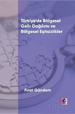 Türkiye'de Bölgesel Gelir Dağılımı ve Bölgesel Eşitsizlikler - 1