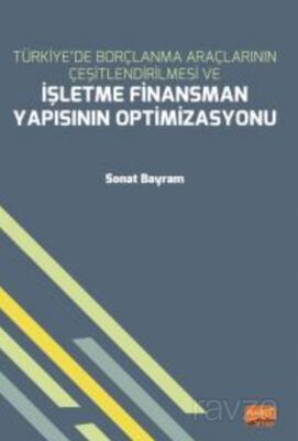 Türkiye'de Borçlanma Araçlarının Çeşitlendirilmesi ve İşletme Finansman Yapısının Optimizasyonu - 1