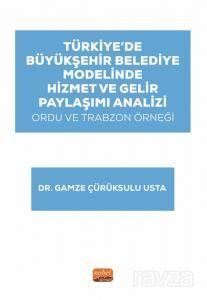 Türkiye'de Büyükşehir Belediye Modelinde Hizmet ve Gelir Paylaşımı Analizi: Ordu ve Trabzon Örneği - 1