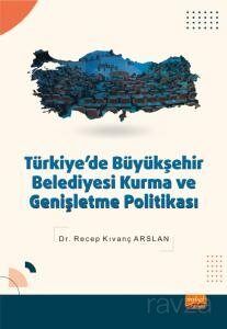 Türkiye'de Büyükşehir Belediyesi Kurma ve Genişletme Politikası - 1