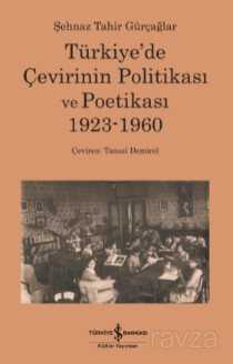 Türkiye'de Çevirinin Politikası ve Poetikası 1923-1960 - İş Bankası Yayınları