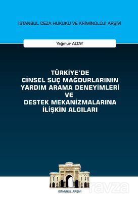 Türkiye'de Cinsel Suç Mağdurlarının Yardım Arama Deneyimleri ve Destek Mekanizmalarına İlişkin Algıl - 1